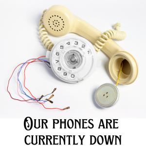 Our phones are currently down